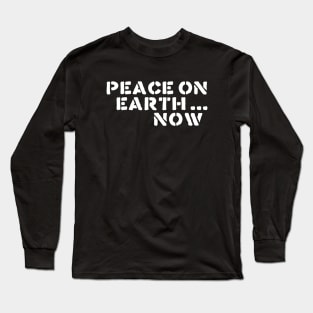 PEACE ON EARTH NOW Long Sleeve T-Shirt